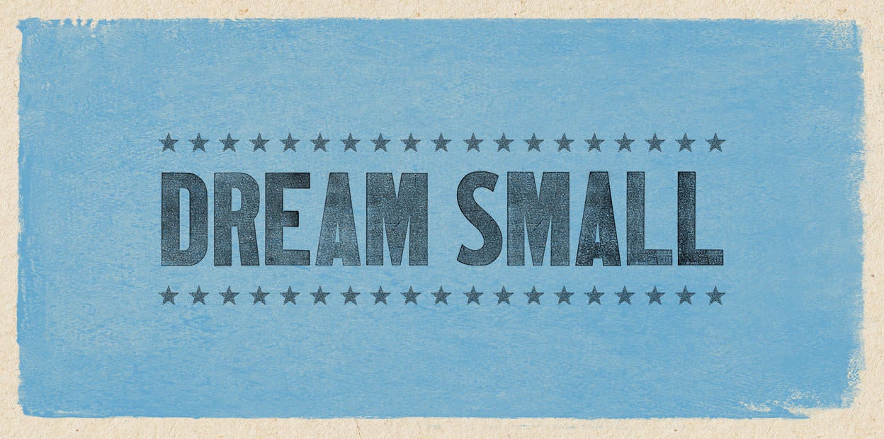 Dream Small Campaign